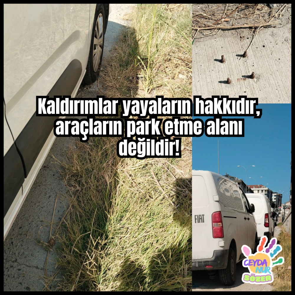 Kaldırımlar Araçların Değil, İnsanlarındır!