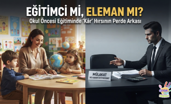 Eğitimci mi, Eleman mı? Okul Öncesi Sektöründe 